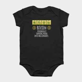 BiTcOIn Periodically Turning Nerds Into Millionaires design Baby Bodysuit